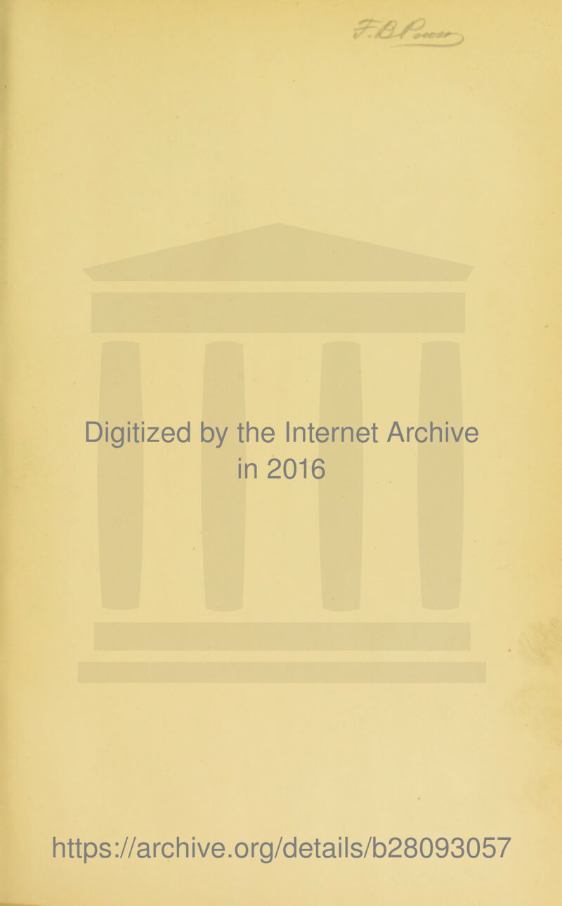 Digitized by the Internet Archive in 2016 https://archive.org/details/b28093057