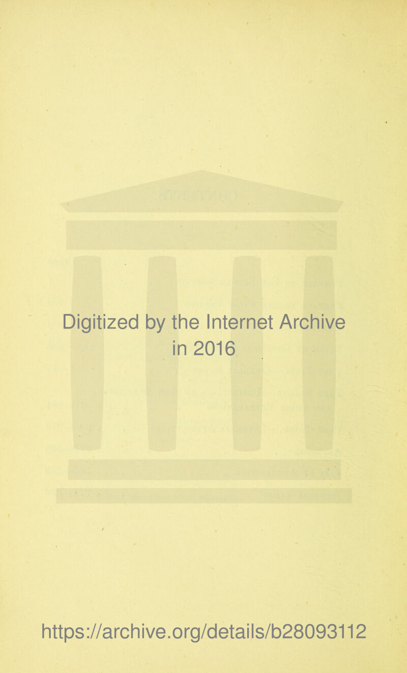 Digitized by the Internet Archive in 2016 https://archive.org/details/b28093112