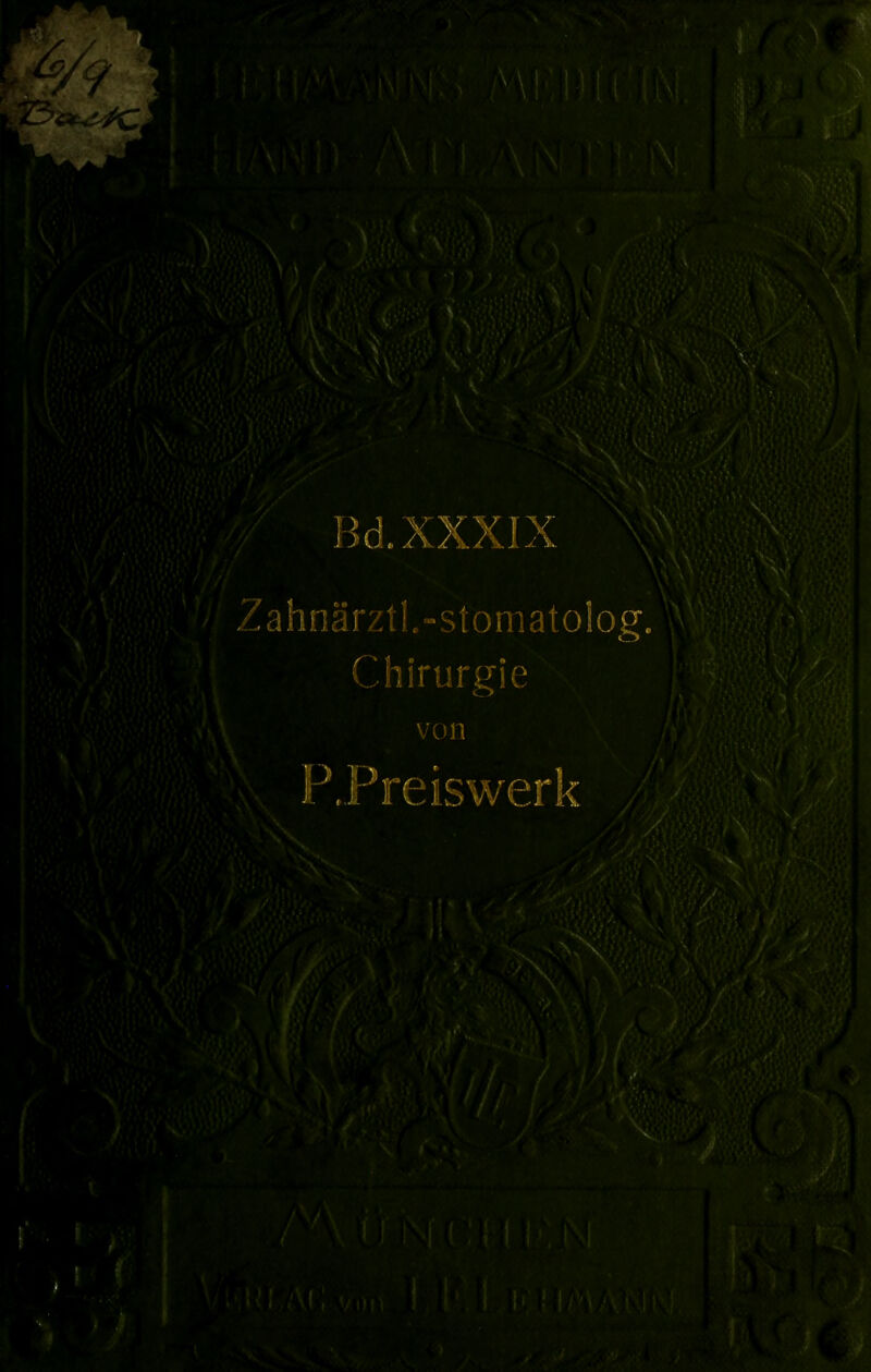 ' t / V ’S . '■ ;• . , . ' , ... \- V. , .-V . ' \ 0 . \ ’• ■ v.v Bd. XXXIX Zahnarzt!,-stomatolog. Chirurgie von V