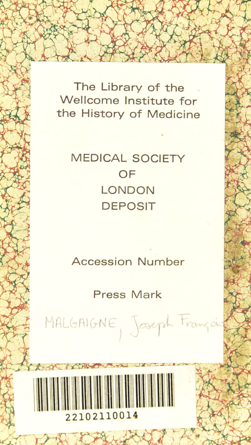 The Library of the Wellcome Institute for the History of Medicine MEDICAL SOCIETY OF LONDON DEPOSIT Accession Number 22102110014