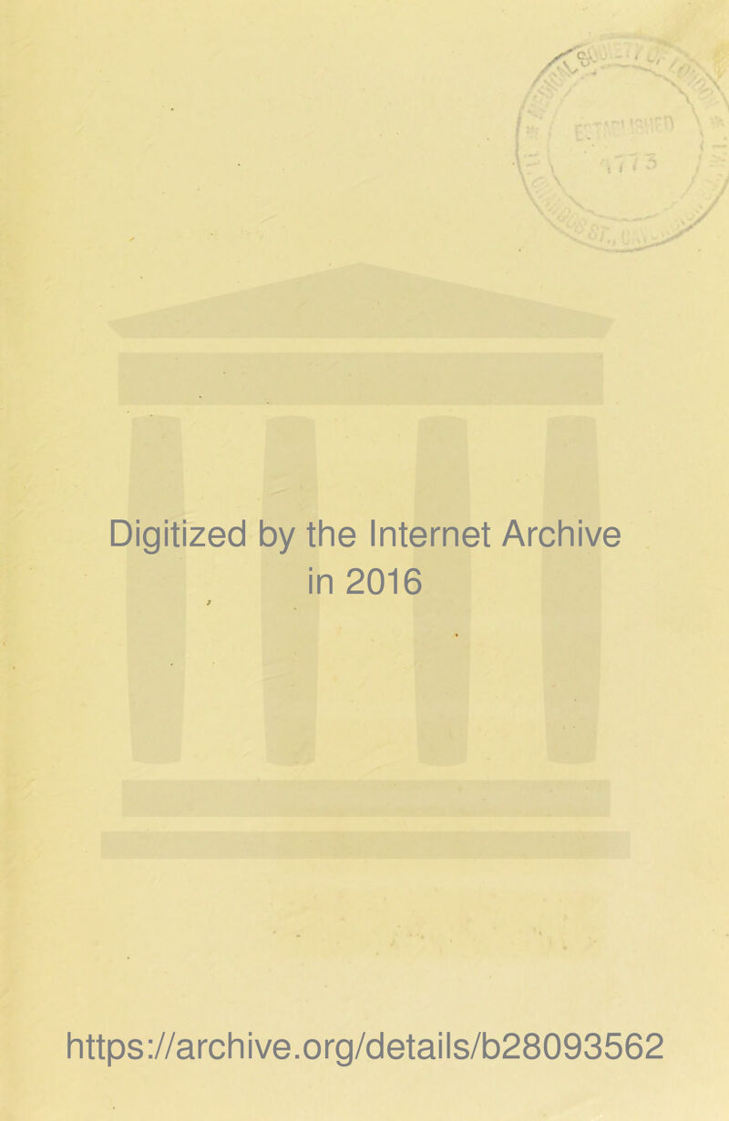 Digitized by the Internet Archive in 2016 https://archive.org/details/b28093562