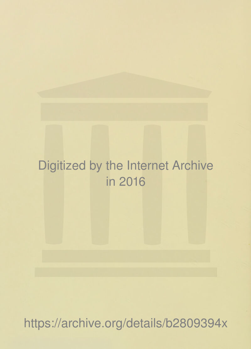 Digitized by the Internet Archive in 2016 https://archive.org/details/b2809394x