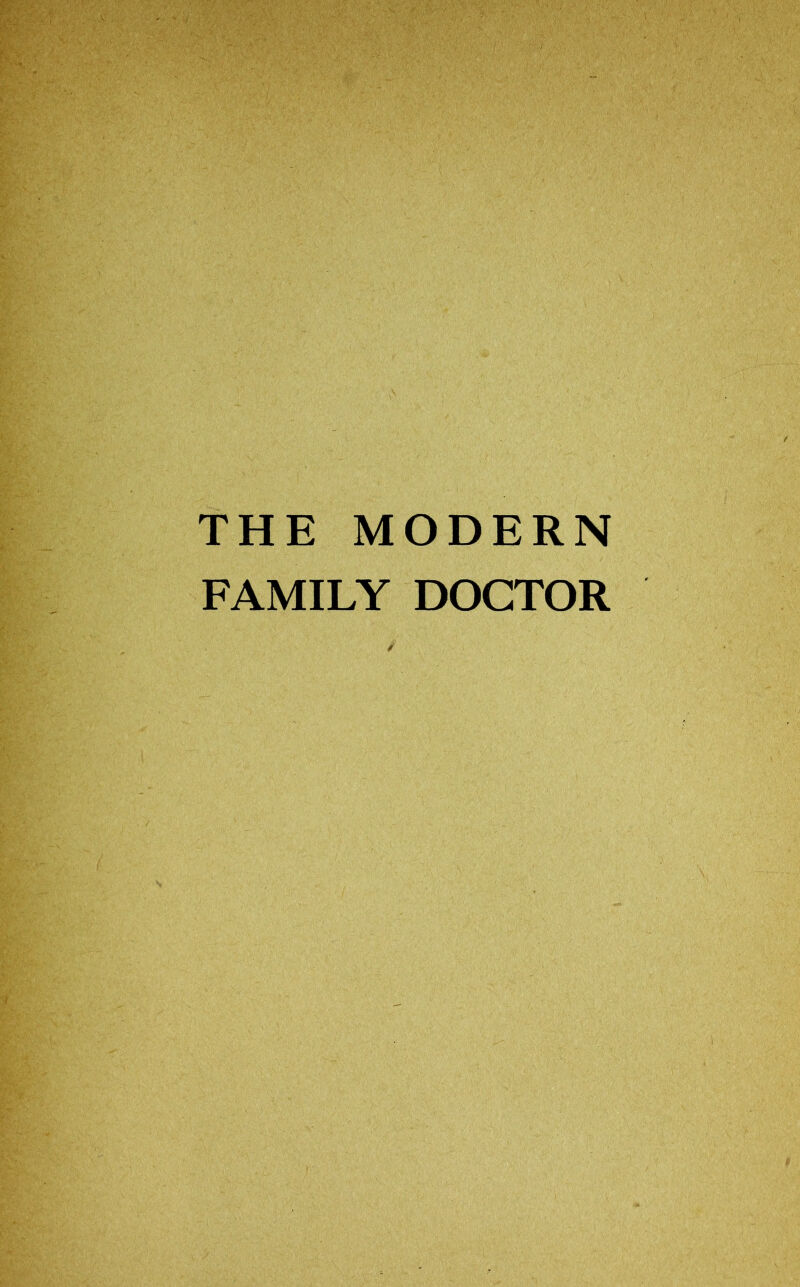 THE MODERN FAMILY DOCTOR /'