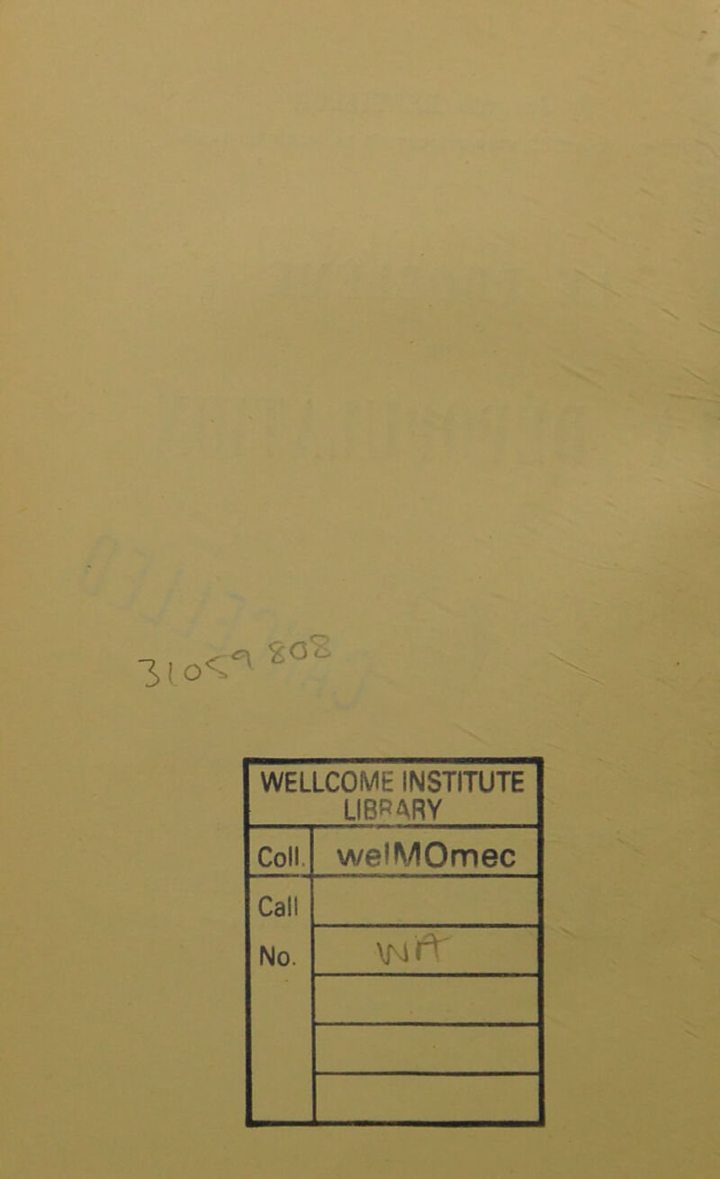 3lo<.' S CS WELLCOME INSTITUTE LIBRARY Coll. welMOmec Cal! No. \T4i^