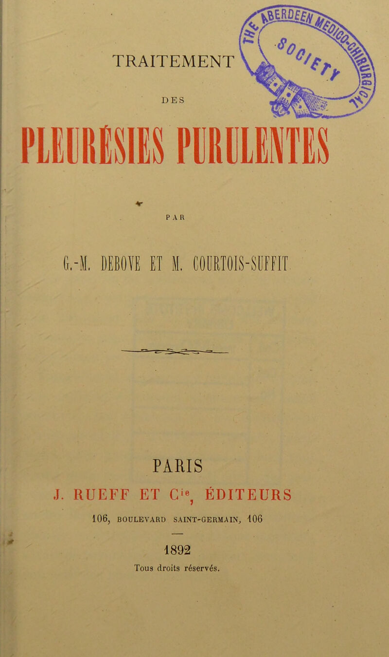 PAR &.-5I. DEBOÏE ET IL COÜRIOIS-SÜFFIÎ PARIS J. RUEFF ET C'% ÉDITEURS 106, BOULEVARD SAINT-GERMAIN, 106 1892 Tous droits réservés.