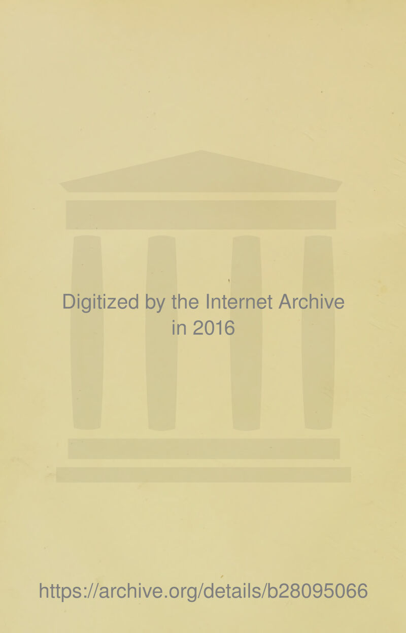 Digitized by the Internet Archive in 2016 https://archive.org/details/b28095066