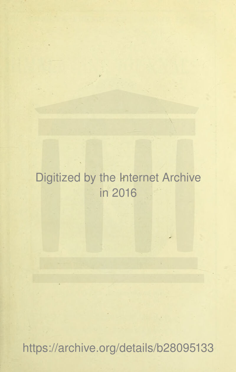 Digitized by the internet Archive in 2016 https://archive.org/details/b28095133