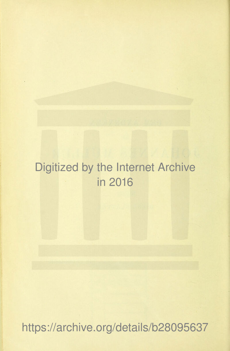Digitized by the Internet Archive in 2016 https://archive.org/details/b28095637