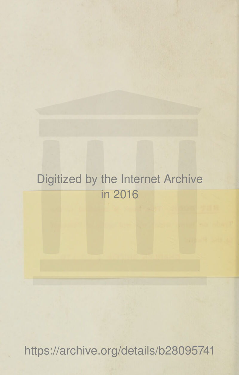 Digitized by the Internet Archive in 2016 https ://arch i ve. o rg/detai Is/b28095741