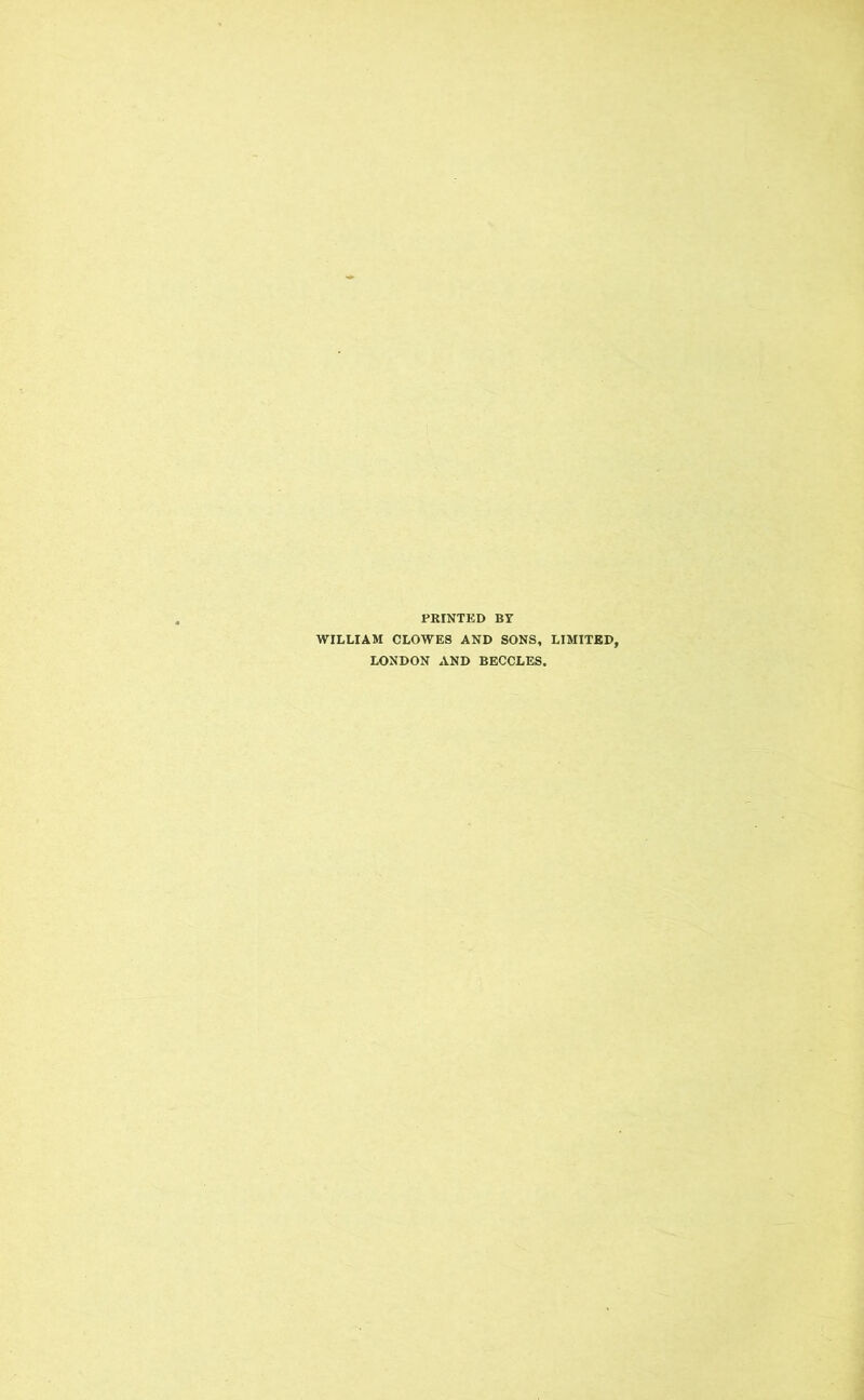 PRINTED BY WILLIAM CLOWES AND SONS, LIMITED, LONDON AND BECCLES.
