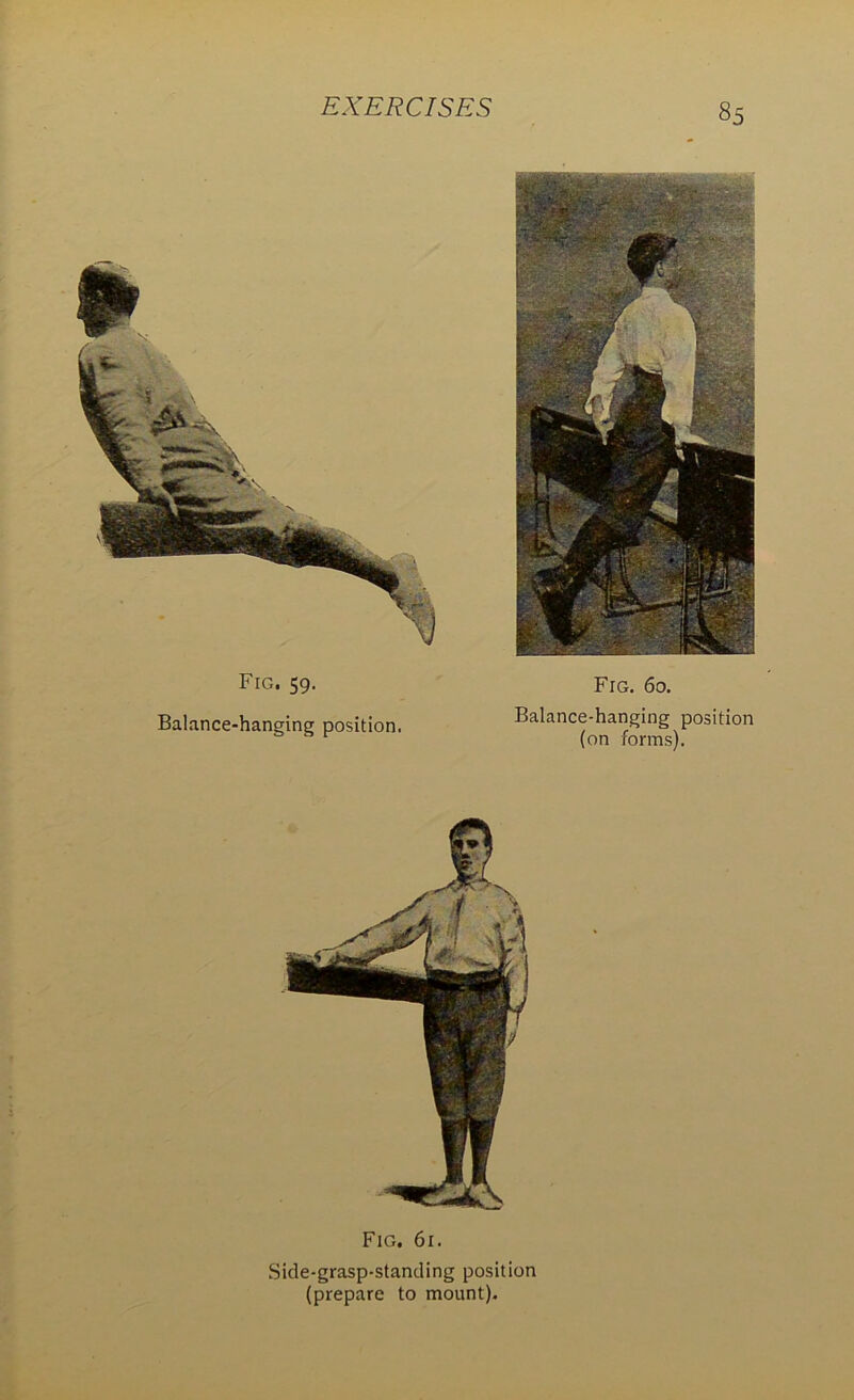 Fig. 59. Balance-hanging position. Fig. 60. Balance-hanging position (on forms). Fig. 61. Side-grasp-standing position (prepare to mount).