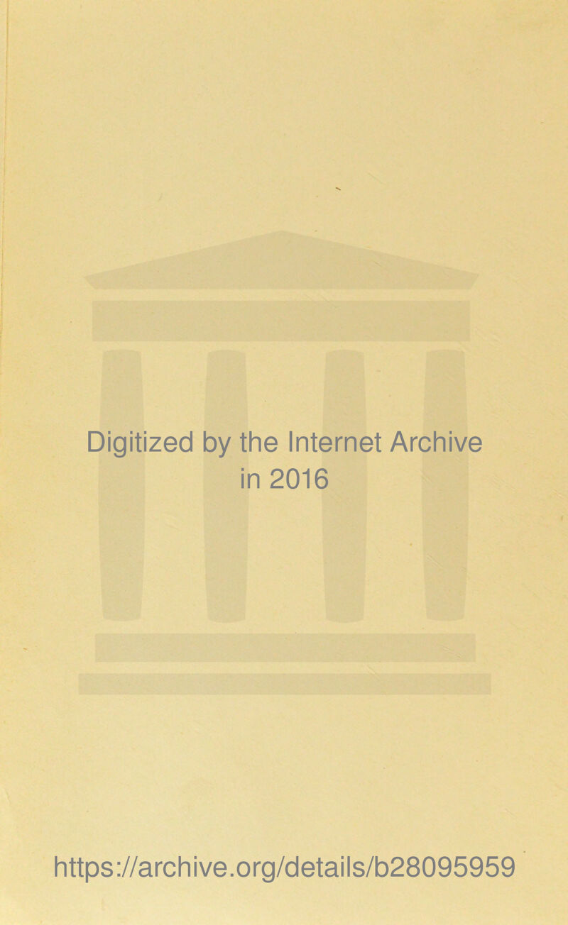 Digitized by the Internet Archive in 2016 https://archive.org/details/b28095959