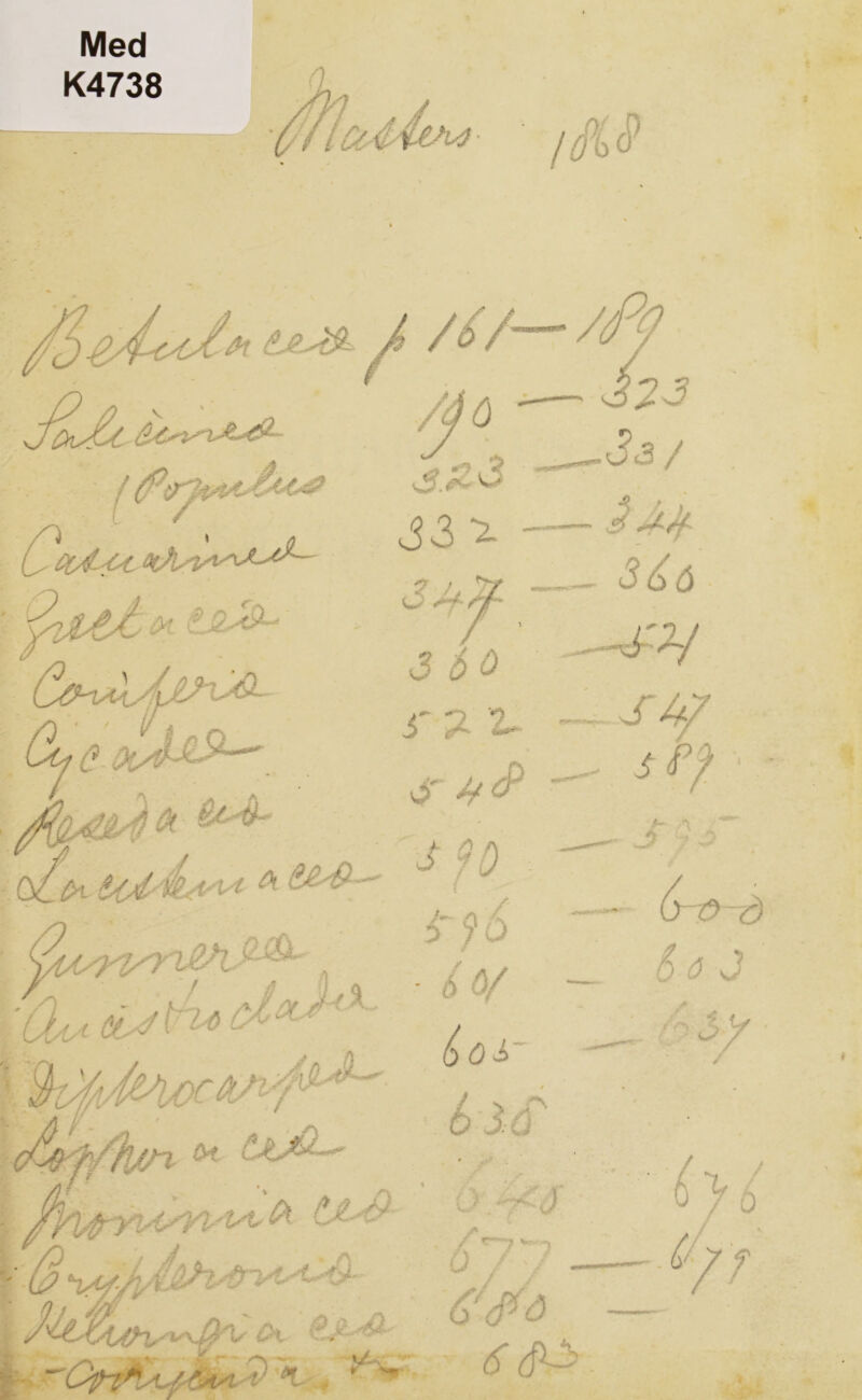 Med K4738 £&& A /6/ V 0 */ l ^ ’ t^- '6L .?*- w 33 ‘2- 3J+ 3 60 3' £ 2- O' 5 f 6 ■ 6 6/ (>0<i~ 6 3-cP / su/ Sf? s ? 6 o 3 3y • &t l*yp-Vi,fo '0\ i 0\r €A^b i -CrfuJs** ? 't. —