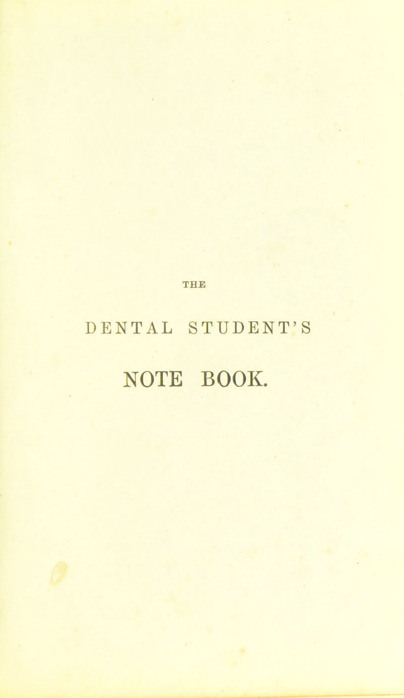 DENTAL STUDENT’S NOTE BOOK.