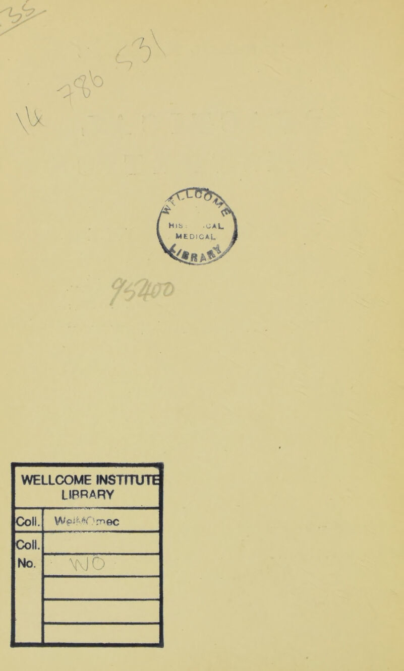 L & i WELLCOME INSTITUTE LIBRARY Coll. YA/fuMOrr>©C Coll. No (