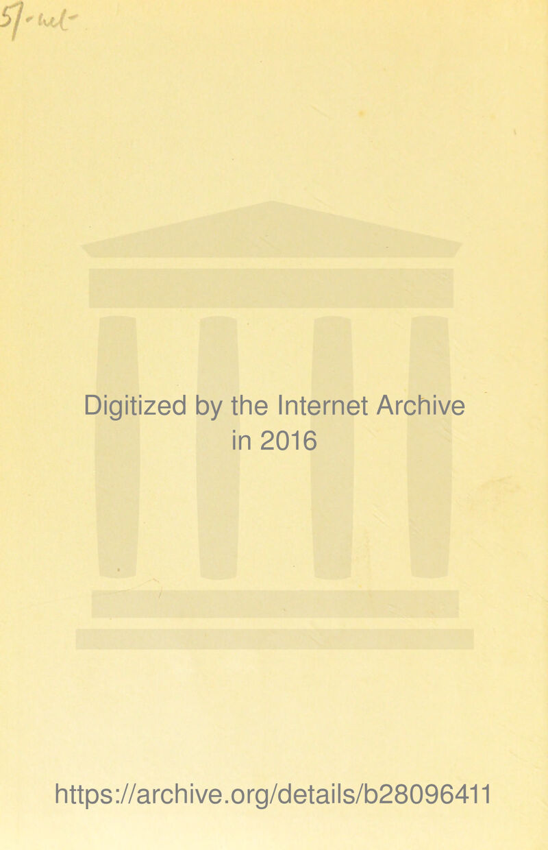 Digitized by the Internet Archive in 2016 https://archive.org/details/b28096411