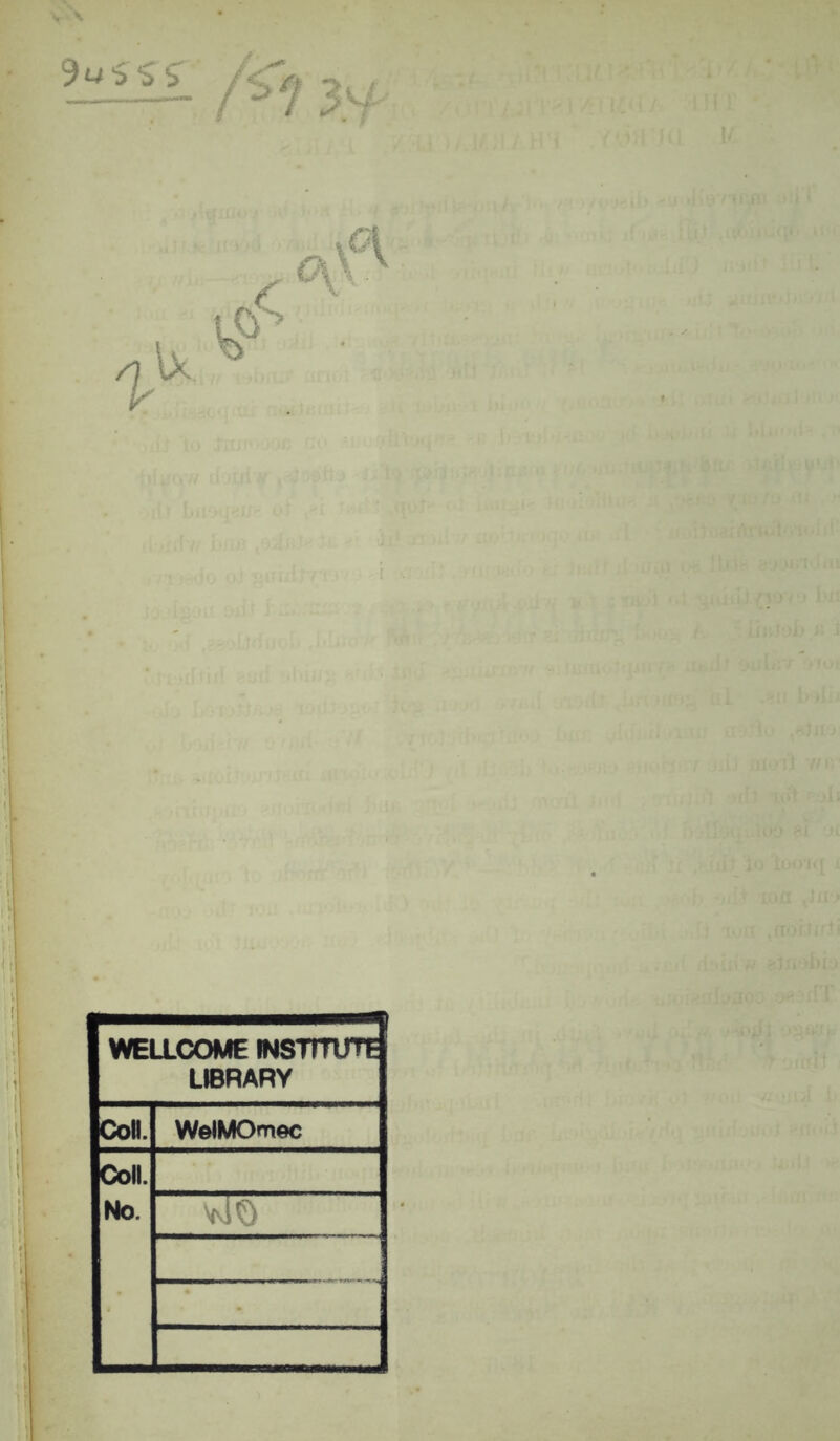 9m S S'S' / ' /I IX V WELLCOME INSTITUTE LIBRARY Coll. WelMOmec Coll. No