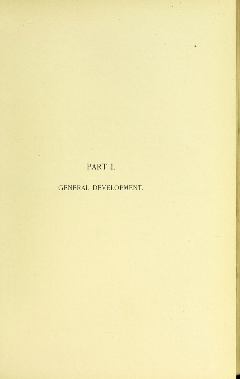 PART I. GENERAL DEVELOPMENT.