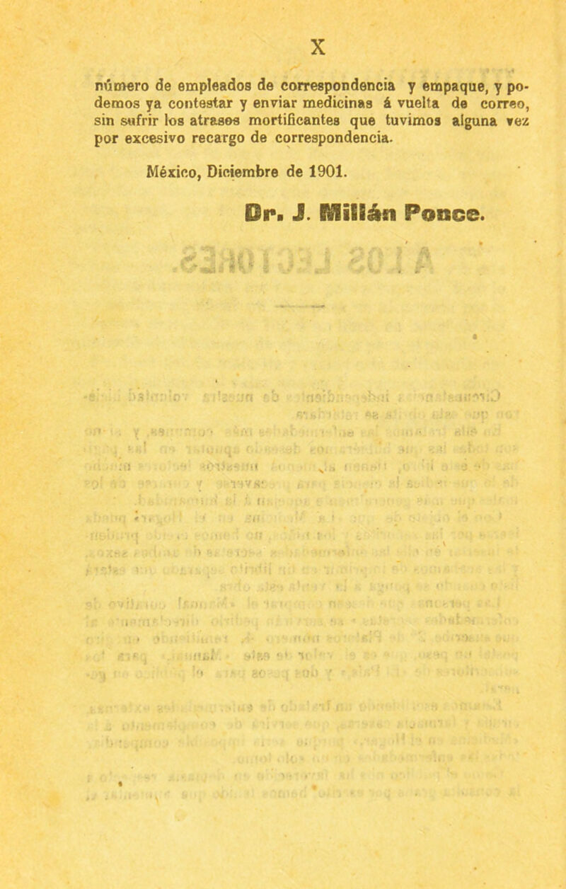 número de empleados de correspondencia y empaque, y po- demos ya contestar y enviar medicinas á vuelta de correo, sin sufrir los atrasos mortificantes que tuvimos alguna vez por excesivo recargo de correspondencia. México, Diciembre de 1901. Dr. J. Milláfi PoncG. ''' 'a ■ ;> •■■.l'J - . -m - ' ; -TíVít; .i ■; V ii. ■ V ^ 'lí V> , ■) -- ■ í-i;- i n . . ■ . V * i. • ■; ' :« ■> :• u » '■ ■- ' ‘>1 'í’f* j * ' Ti . •* ‘ U , ' ’m -ao ■ ::■= ' ^ ‘ N