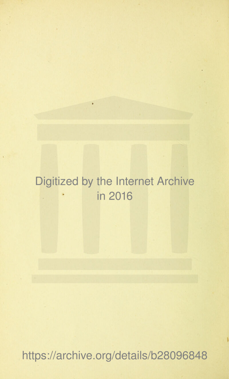 Digitized by the Internet Archive in 2016 https://archive.org/details/b28096848