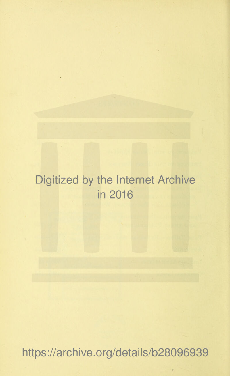 Digitized by the Internet Archive in 2016 https://archive.org/details/b28096939