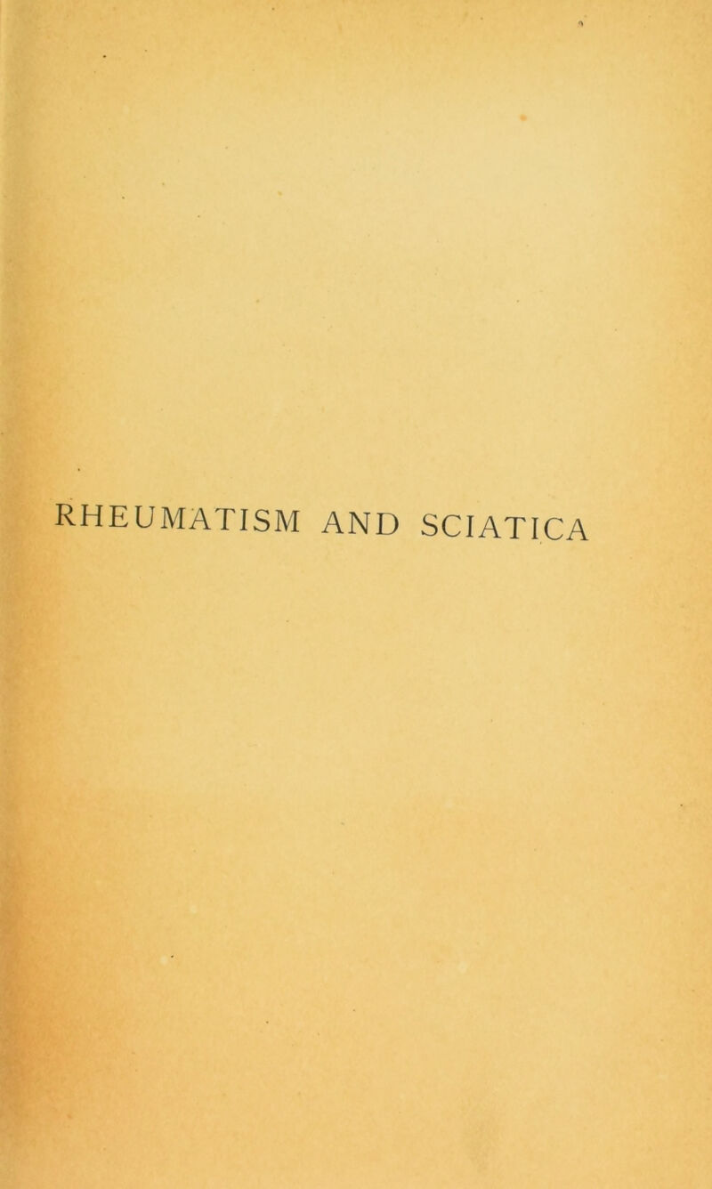 RHEUMATISM AND SCIATICA