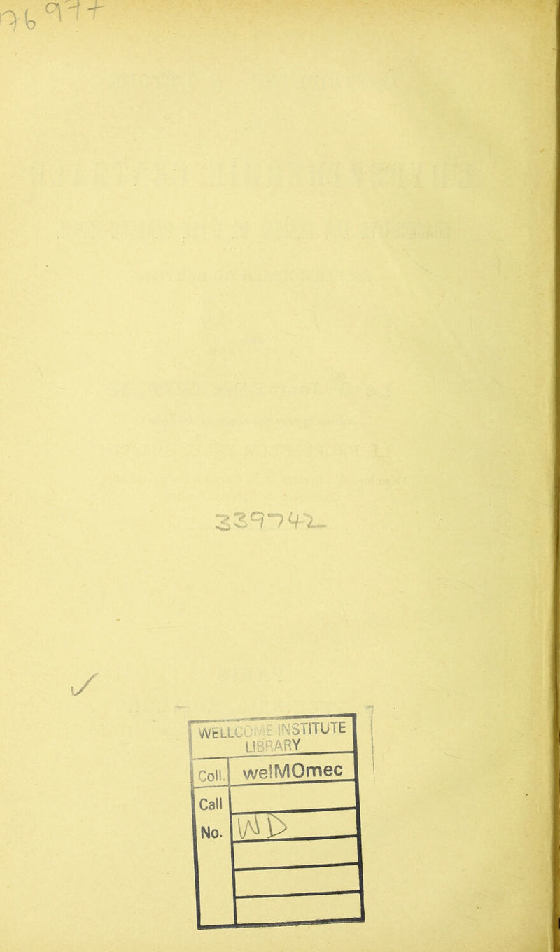 239? 4'!- ^LoV^INSTiTUTE I m'RARY S - -- ? Colt.i weîMOmec Call No. 1 • ; f l/'J 1