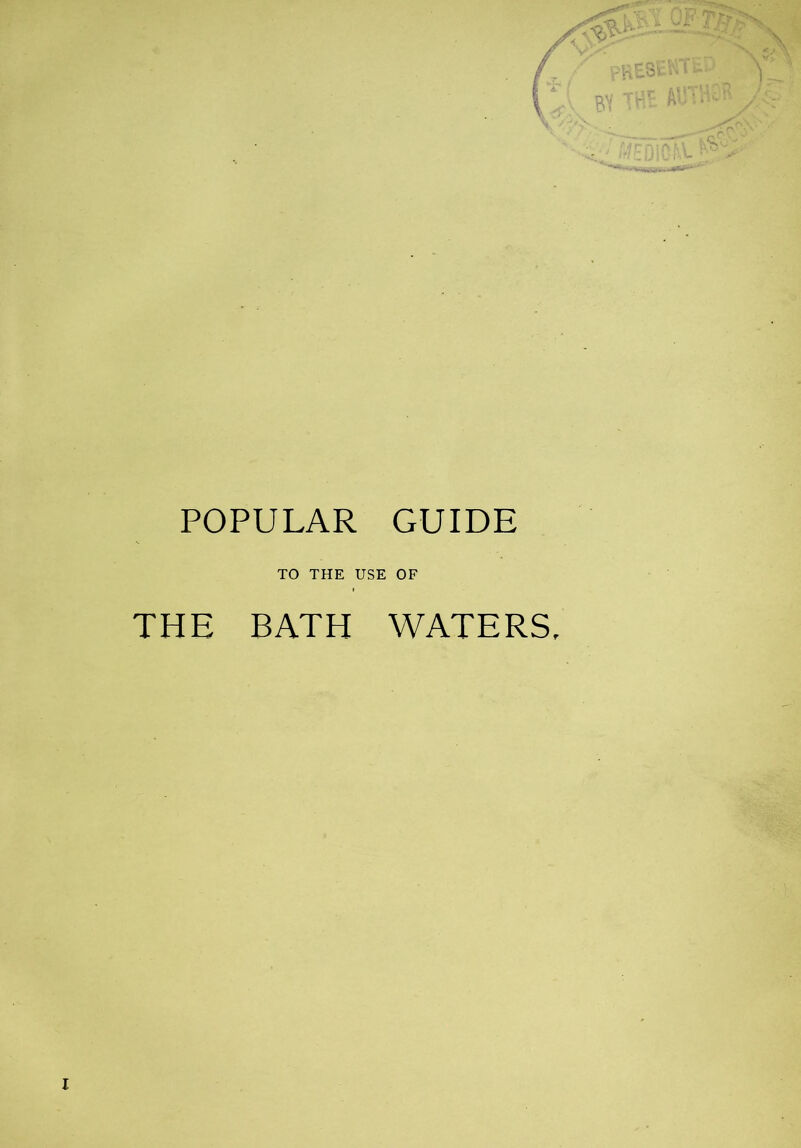 POPULAR GUIDE TO THE USE OF THE BATH WATERS,