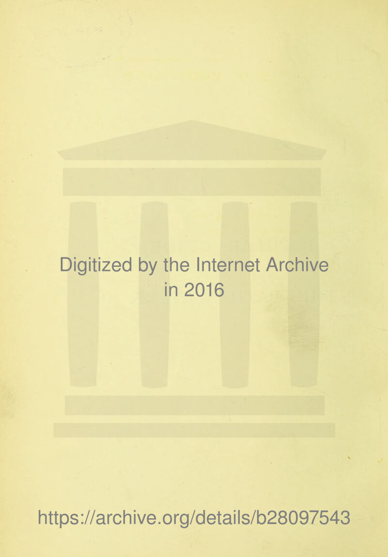 Digitized by the Internet Archive in 2016 https://archive.org/details/b28097543