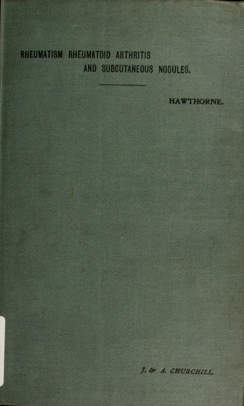 RHEUMATOIO ARTHRITIS AND SUBCUTANEOUS NODULES, HAWTHORNE /, a* a. cmtkcmLL.