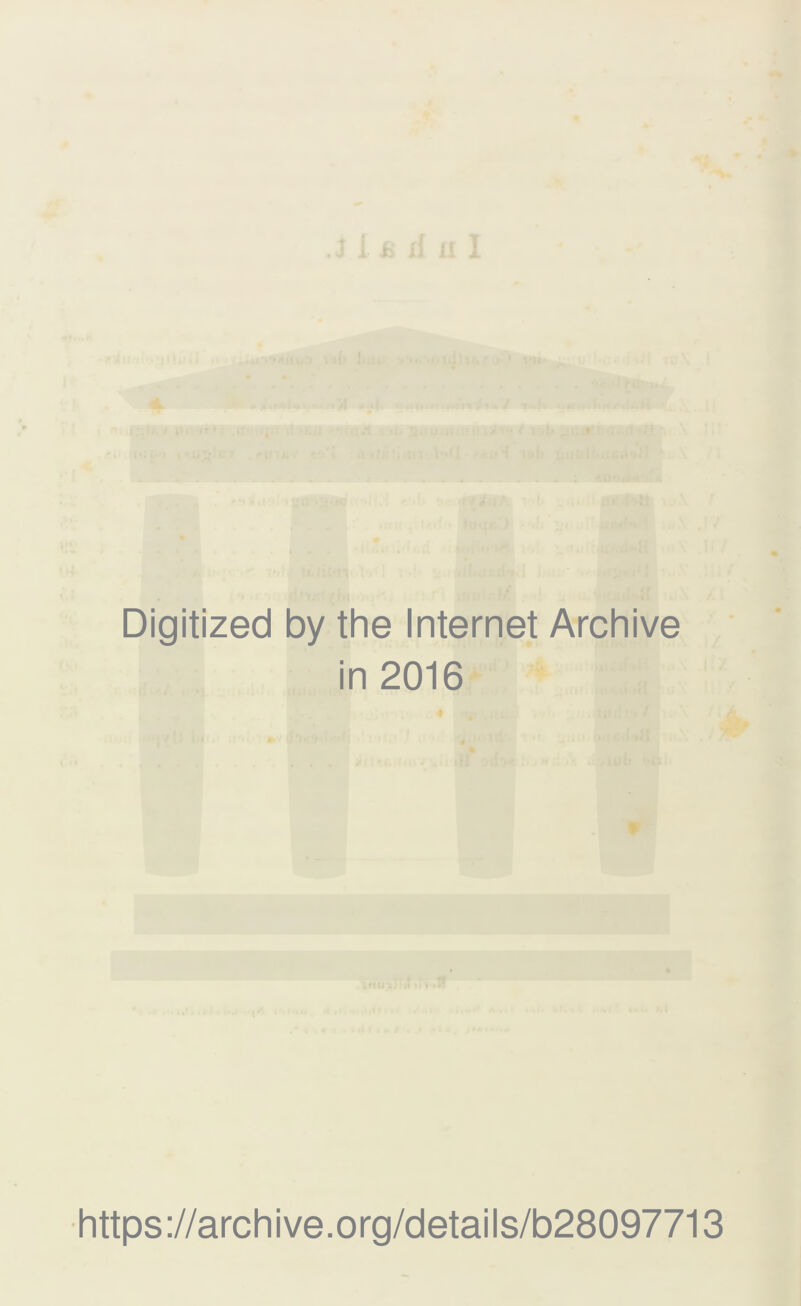 Digitized by the Internet Archive in 2016 https://archive.org/details/b28097713