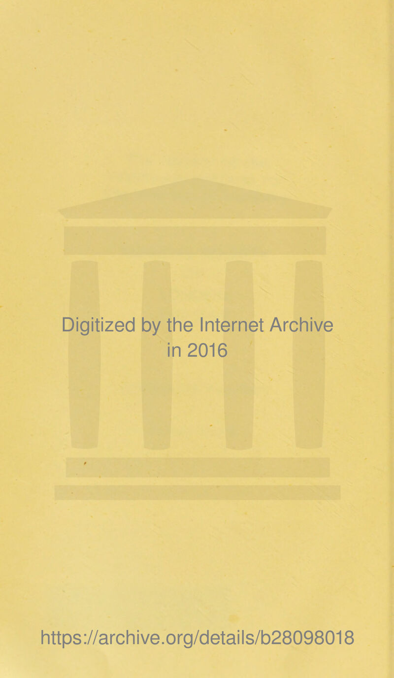 Digitized by the Internet Archive in 2016 https://archive.org/details/b28098018