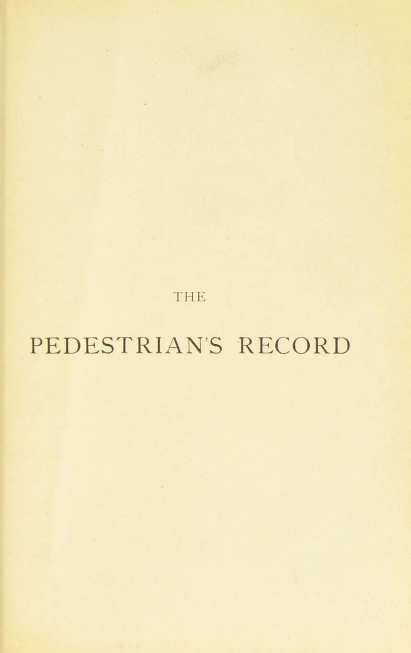 THE PEDESTRIAN’S RECORD