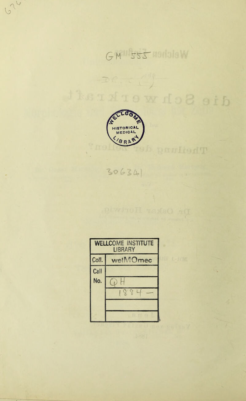 GH rrr WELLCOME INSTITUTE LIBRARY Coli. welMOmec Call No. Q H I <n H -