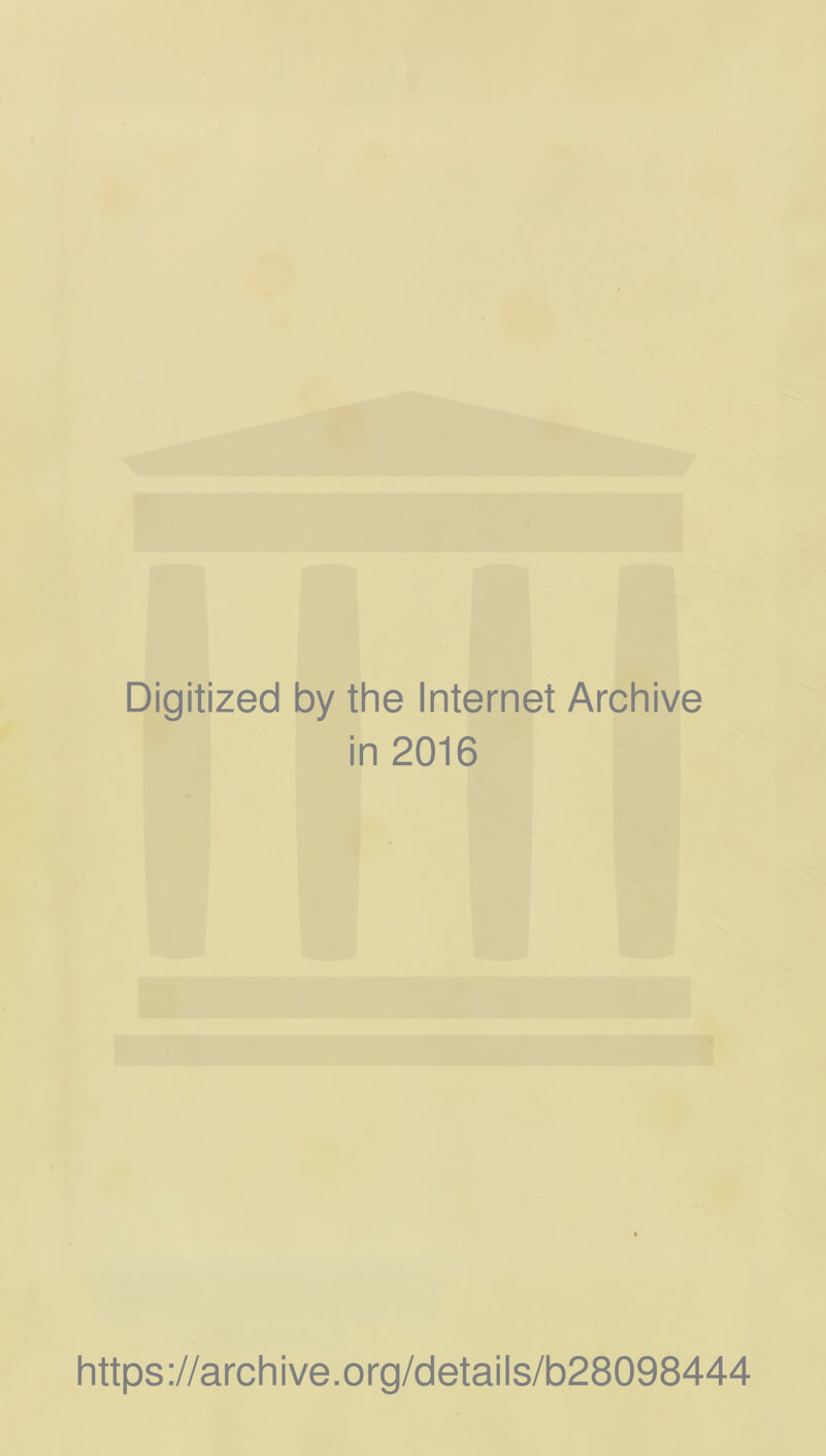 Digitized by the Internet Archive in 2016 https ://arch ive.org/details/b28098444