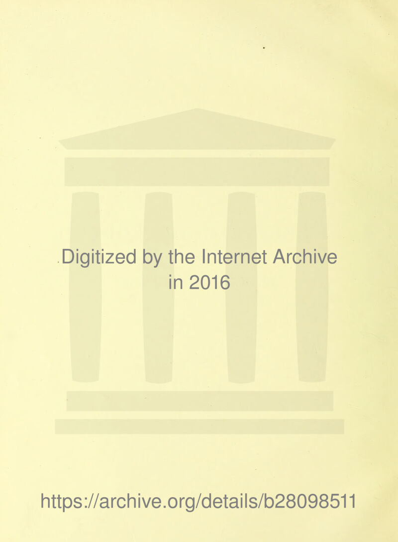 Digitized by the Internet Archive in 2016 https://archive.org/details/b28098511