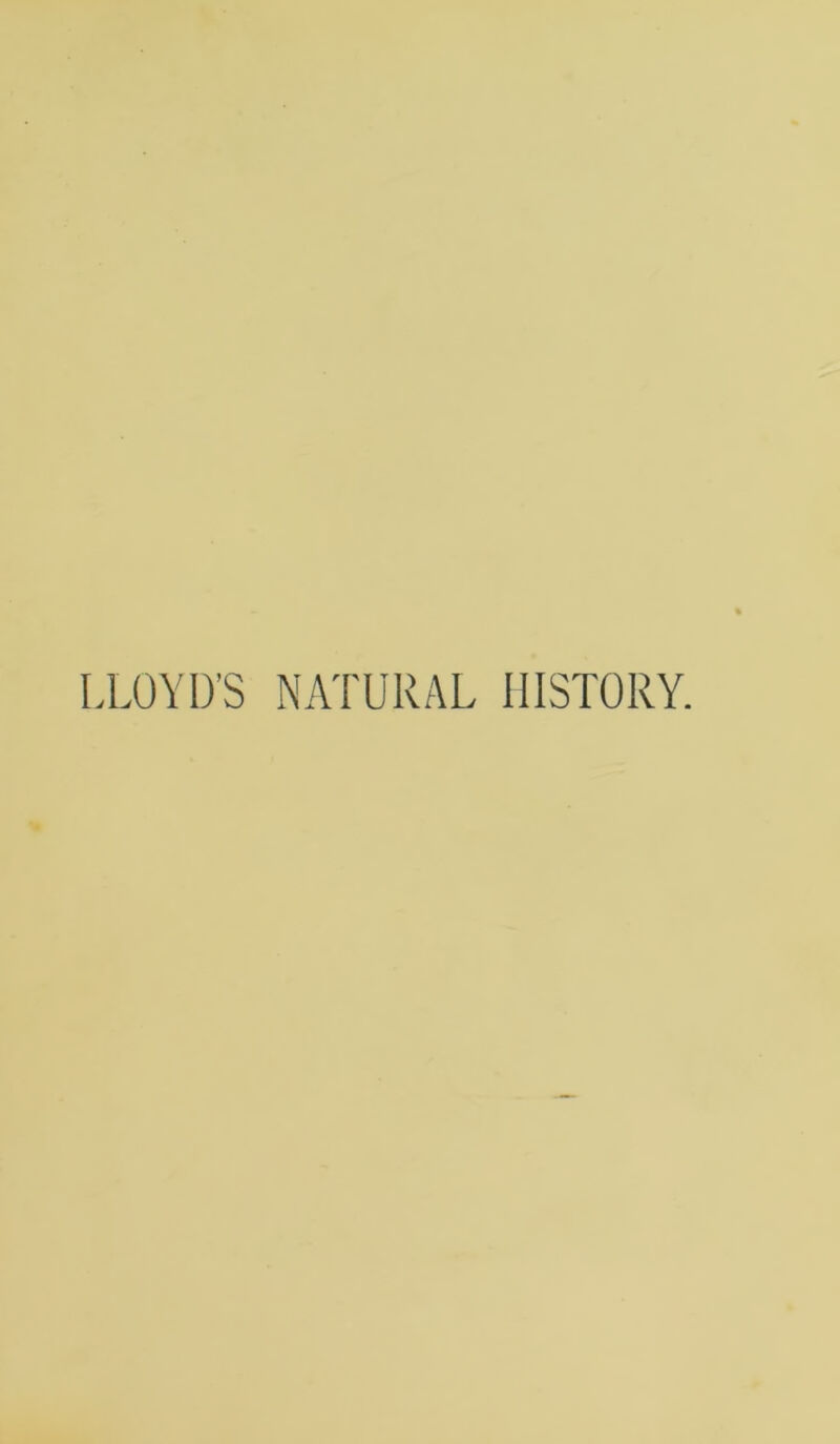 LLOYD’S NATURAL HISTORY.