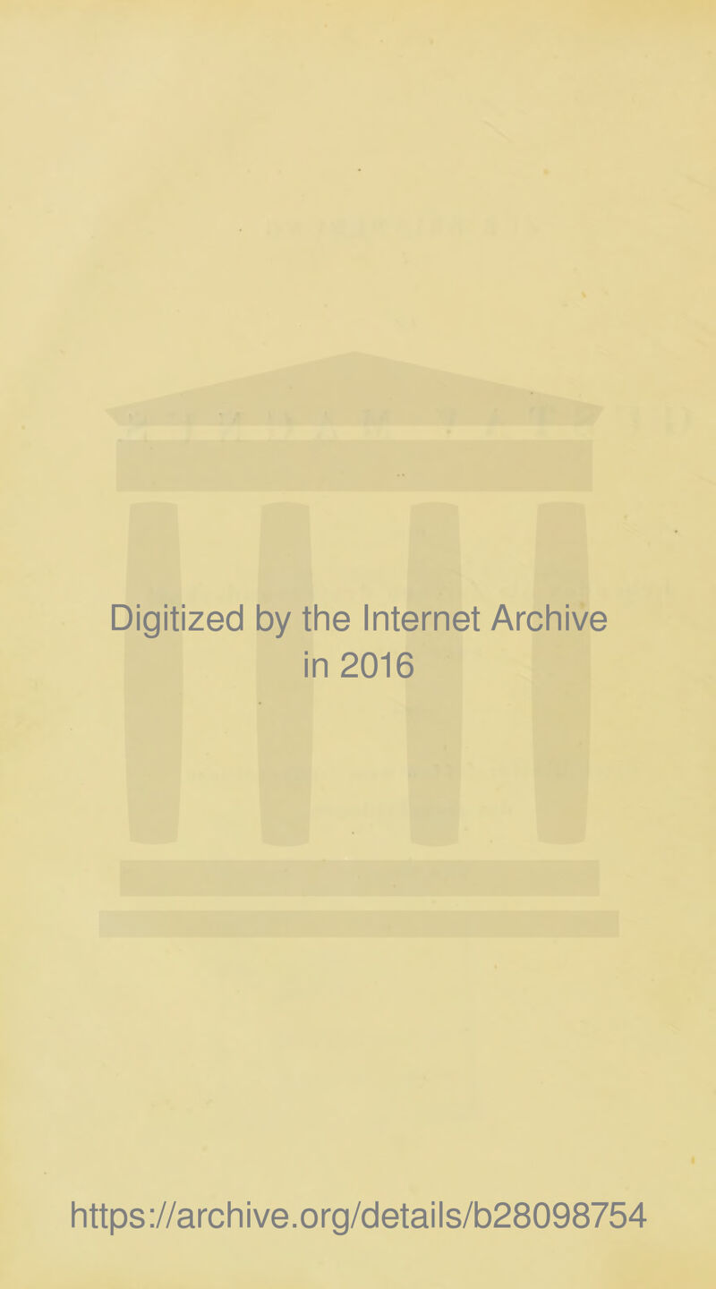 Digitized by the Internet Archive in 2016 https ://arch ive.org/detai Is/b28098754