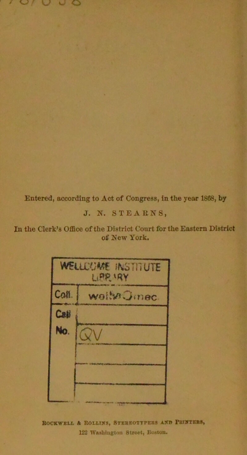 J. N. STEAENS, In the Clerk’s Office of the District Court for the Eastern District of Sew York. weuxxwe fhsinuTE Con 1 wol!v»0.nec Cafe Ho QV 1 |__! Rockwell ft Rolliks, Stereottpebs akb Piuhtebs, 122 Washington Street, Boston.