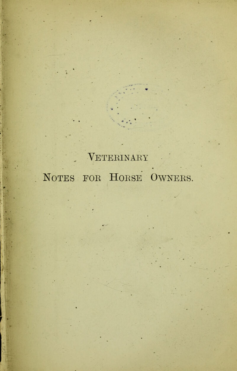 . Veterinary Notes for Horse Owners.