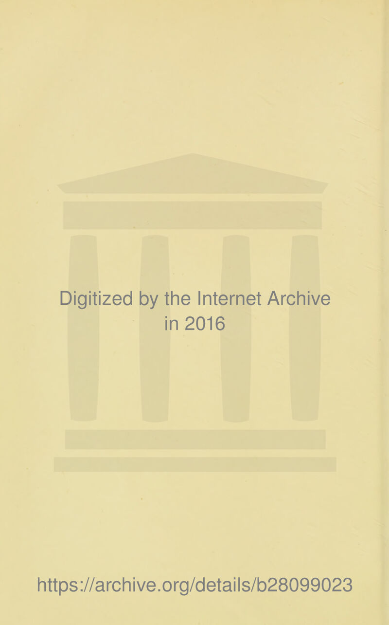 Digitized by the Internet Archive in 2016 https://archive.org/details/b28099023