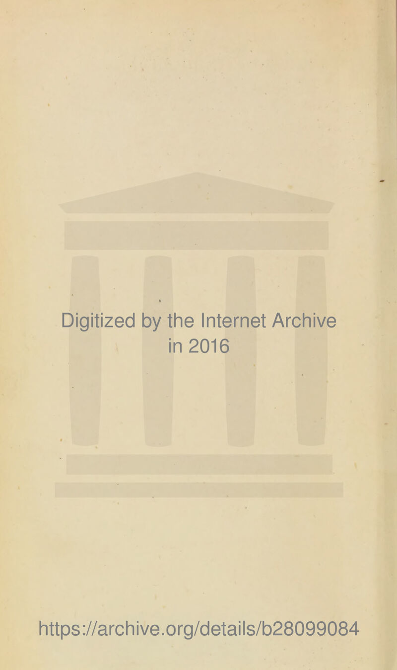 Digitized by the Internet Archive in 2016 https://archive.org/details/b28099084