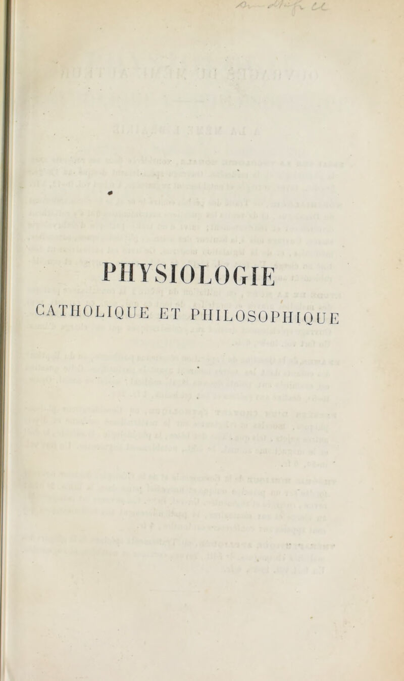 PHYSIOLOGIE CATHOLIQUE ET PIIILOSOP