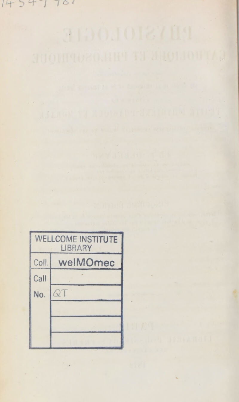 WELLCOME INSTITUTE LIBRARY c° welMOmec Call No. -