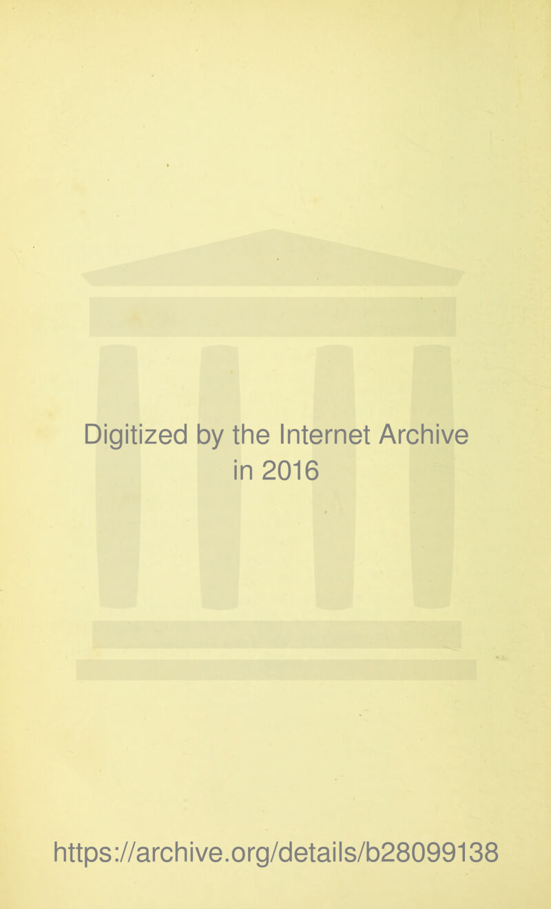 Digitized by the Internet Archive in 2016 https://archive.org/details/b28099138