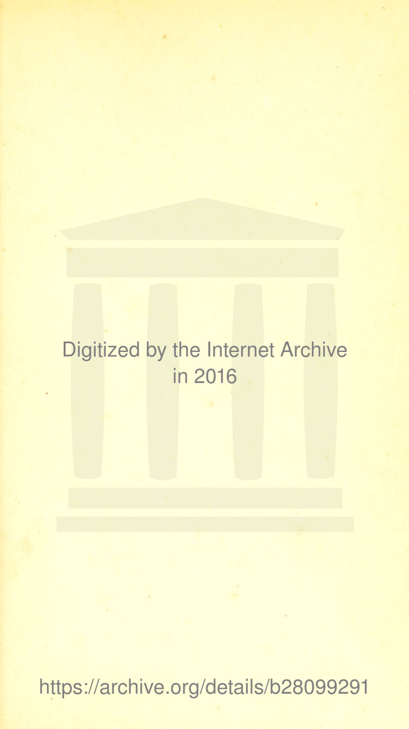 Digitized by the Internet Archive in 2016 https://archive.org/details/b28099291