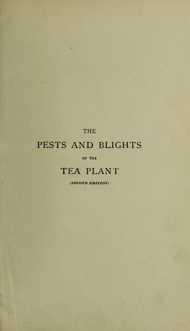 THE PESTS AND BLIGHTS OF THE TEA PLANT (SECOND EDITION)