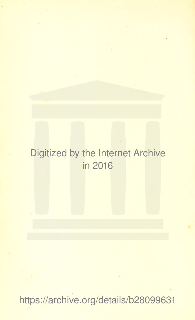 Digitized by the Internet Archive in 2016 https://archive.org/details/b28099631