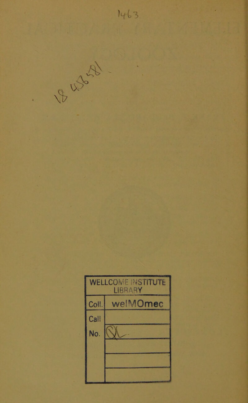 M>3 WELLCOME INSTITUTE LIBRARY Coll. welVIQmec Cal! No. _