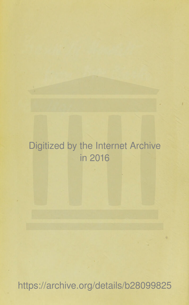 Digitized by the Internet Archive in 2016 https://archive.org/details/b28099825
